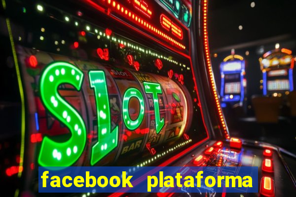 facebook plataforma pagando no cadastro